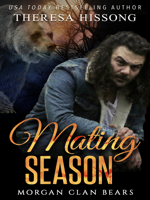 Title details for Mating Season (Morgan Clan Bears, Book 1) by Theresa Hissong - Available